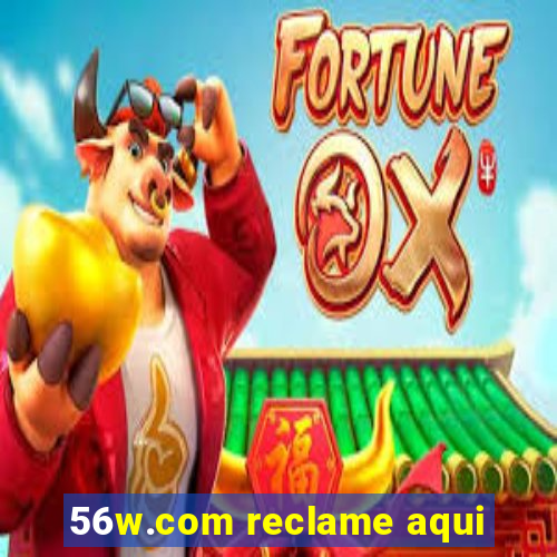 56w.com reclame aqui